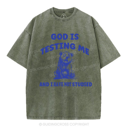 God Is Test Me And I Have Not Studied Christian Washed T-Shirt