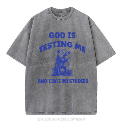God Is Test Me And I Have Not Studied Christian Washed T-Shirt