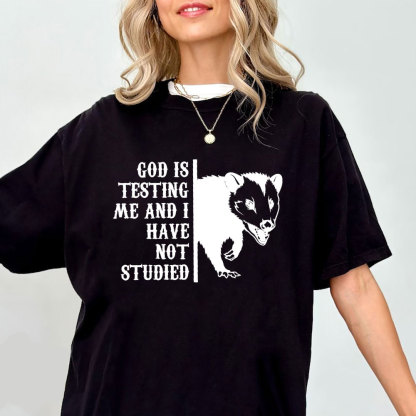 God Is Testing Me And I Have Not Studied Christian T-Shirt