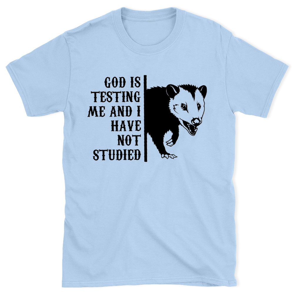God Is Testing Me And I Have Not Studied Christian T-Shirt