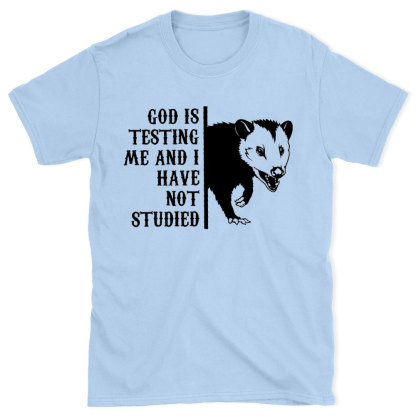 God Is Testing Me And I Have Not Studied Christian T-Shirt