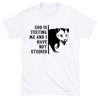 God Is Testing Me And I Have Not Studied Christian T-Shirt
