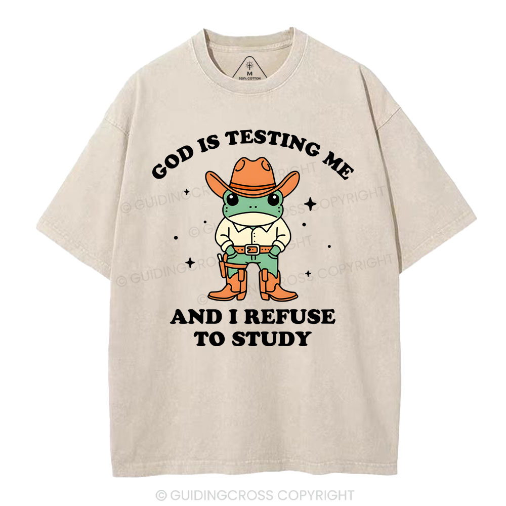 God Is Testing Me And I Refuse To Study Christian Washed T-Shirt
