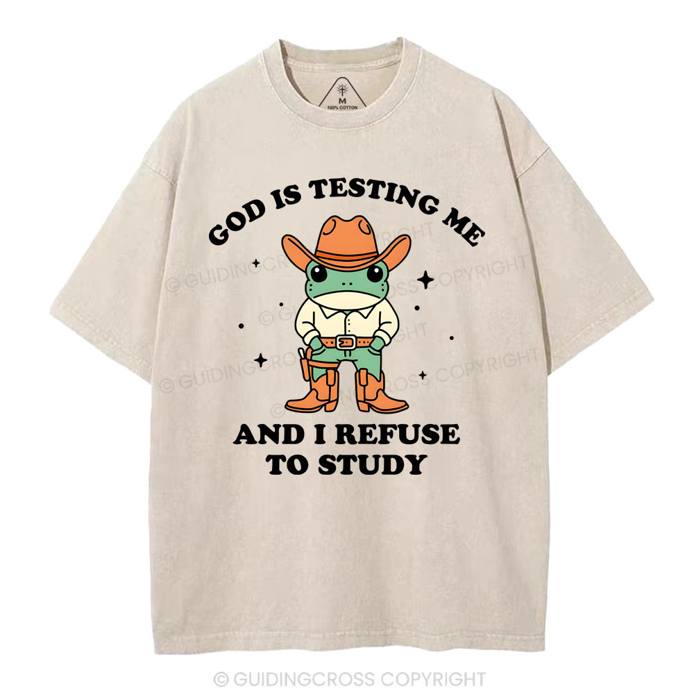 God Is Testing Me And I Refuse To Study Christian Washed T-Shirt