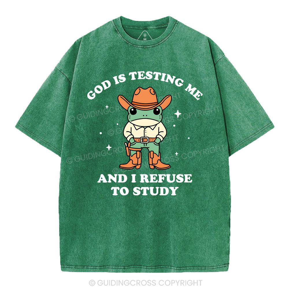 God Is Testing Me And I Refuse To Study Christian Washed T-Shirt