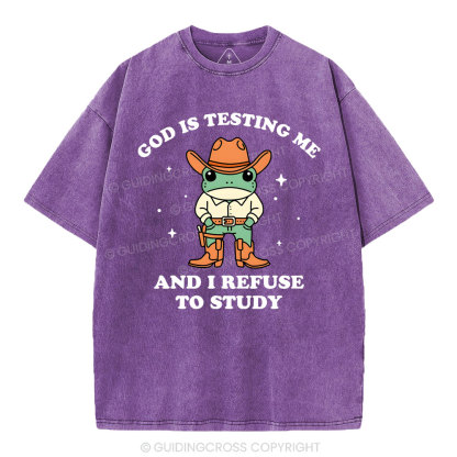 God Is Testing Me And I Refuse To Study Christian Washed T-Shirt