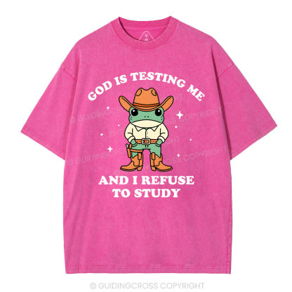 God Is Testing Me And I Refuse To Study Christian Washed T-Shirt