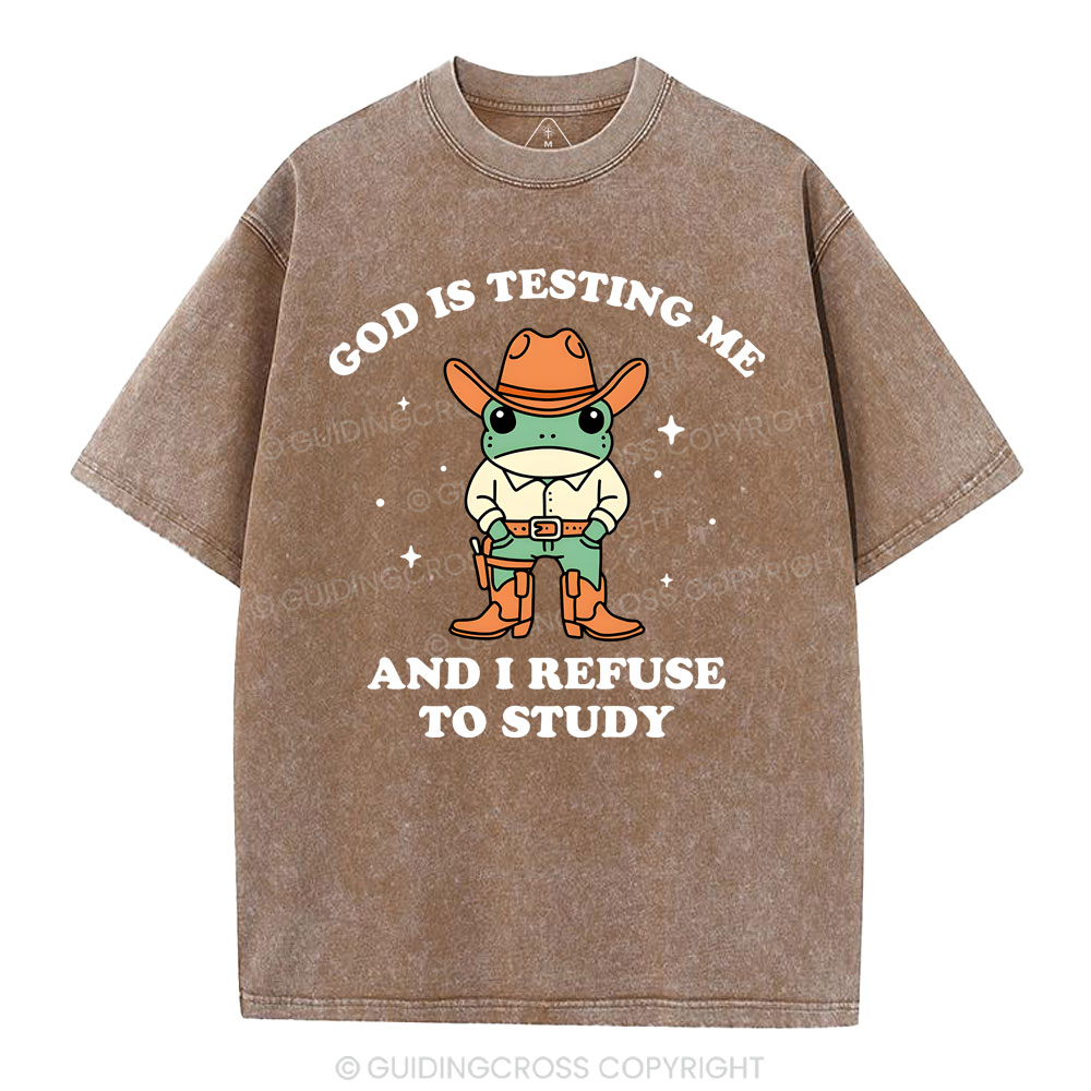 God Is Testing Me And I Refuse To Study Christian Washed T-Shirt