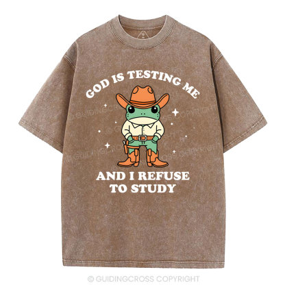 God Is Testing Me And I Refuse To Study Christian Washed T-Shirt