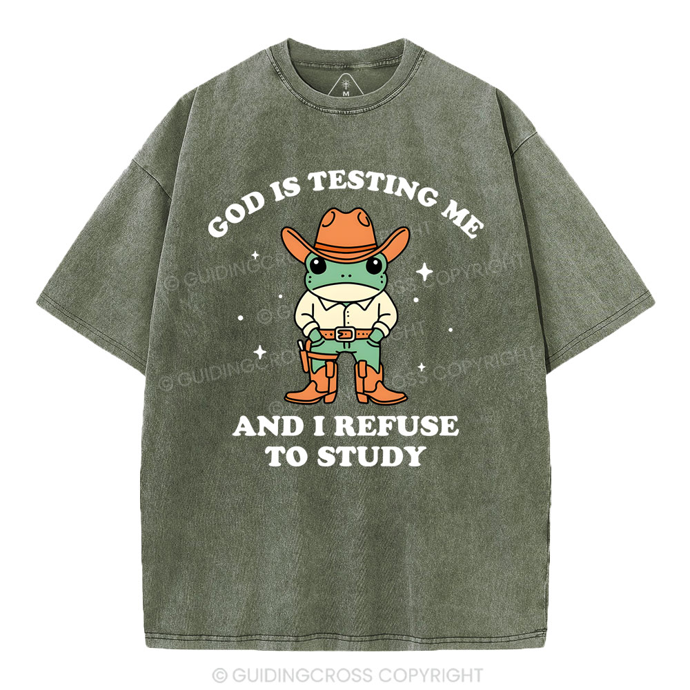 God Is Testing Me And I Refuse To Study Christian Washed T-Shirt
