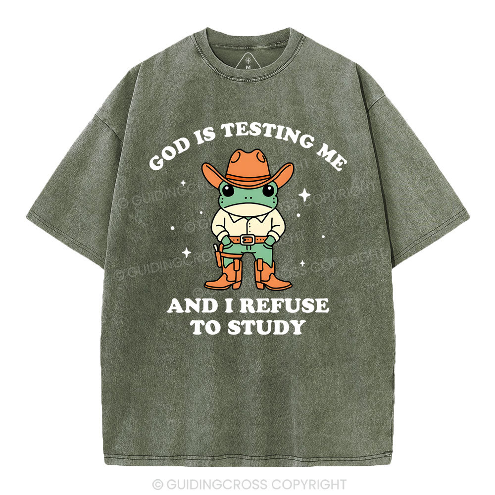 God Is Testing Me And I Refuse To Study Christian Washed T-Shirt