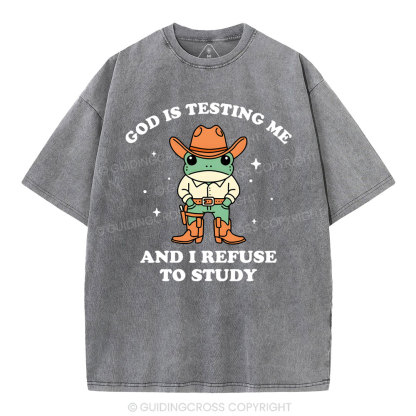 God Is Testing Me And I Refuse To Study Christian Washed T-Shirt