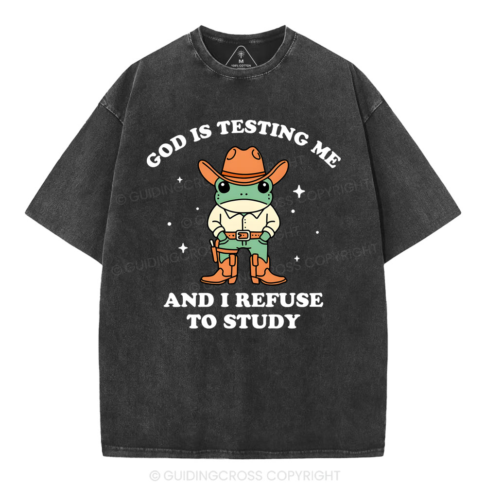 God Is Testing Me And I Refuse To Study Christian Washed T-Shirt