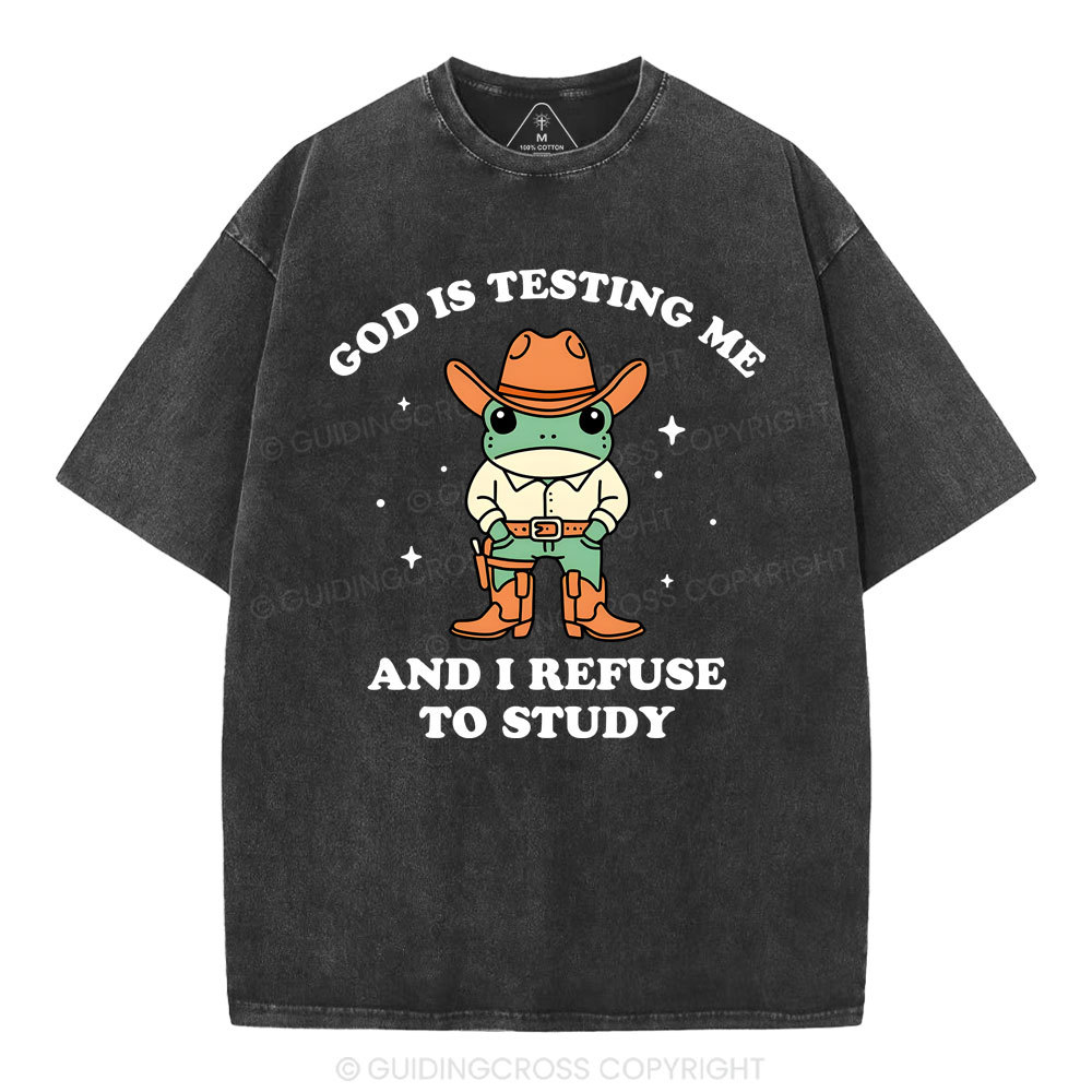 God Is Testing Me And I Refuse To Study Christian Washed T-Shirt