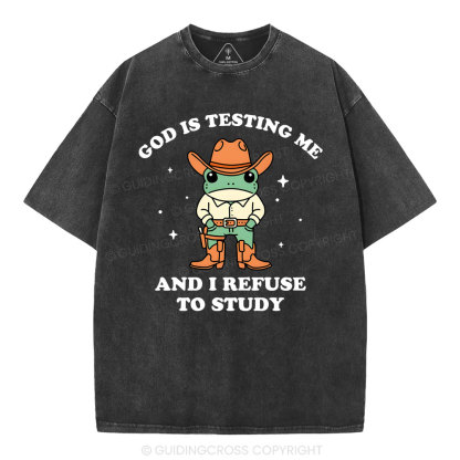 God Is Testing Me And I Refuse To Study Christian Washed T-Shirt