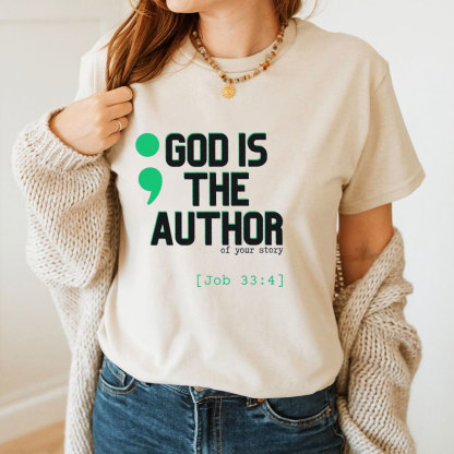 God Is The Auyhor Of Your Story Christian T-Shirt