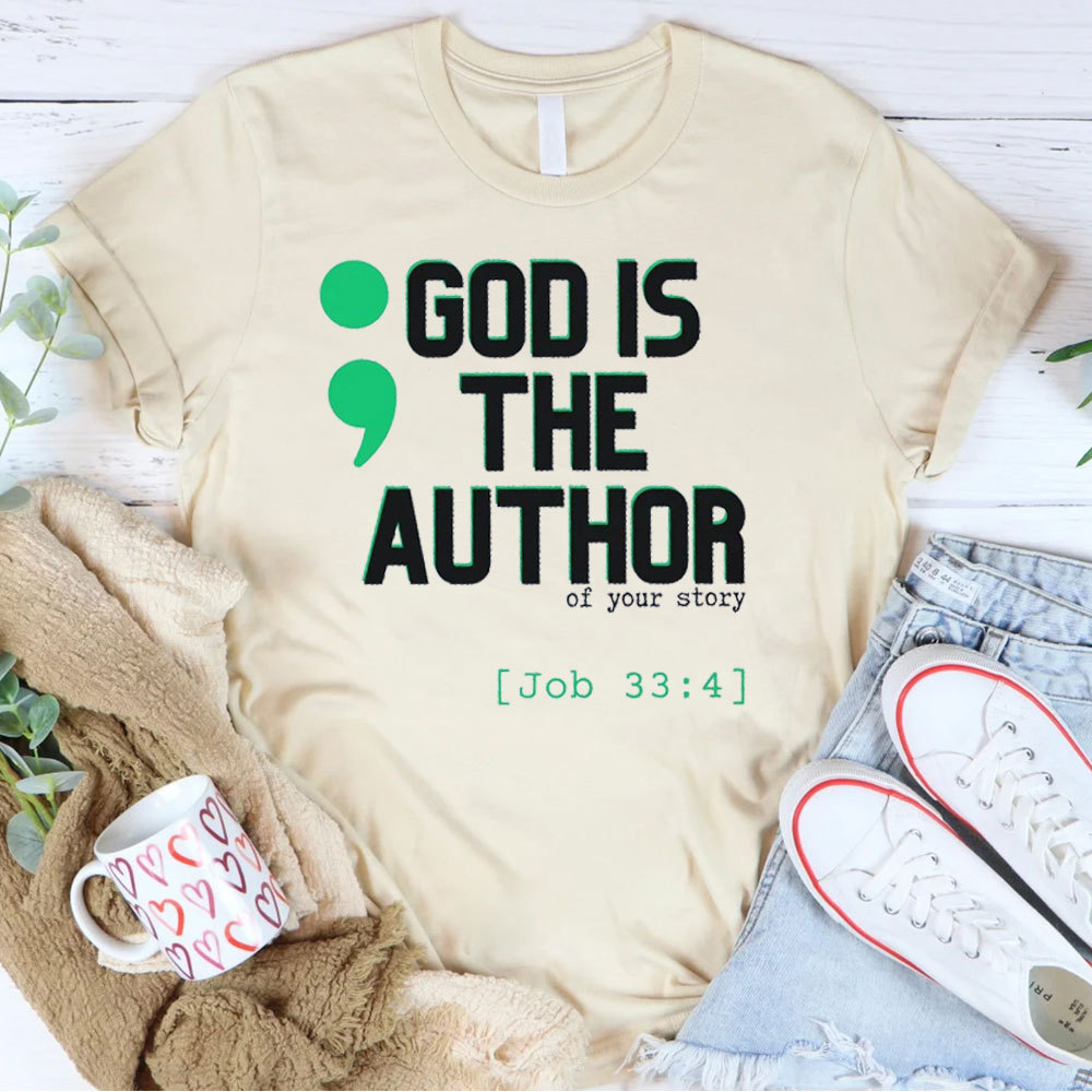 God Is The Auyhor Of Your Story Christian T-Shirt