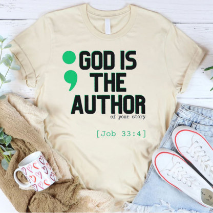 God Is The Auyhor Of Your Story Christian T-Shirt