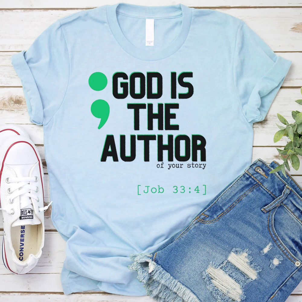 God Is The Auyhor Of Your Story Christian T-Shirt