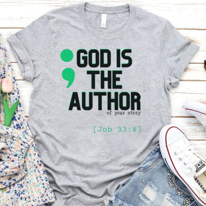 God Is The Auyhor Of Your Story Christian T-Shirt