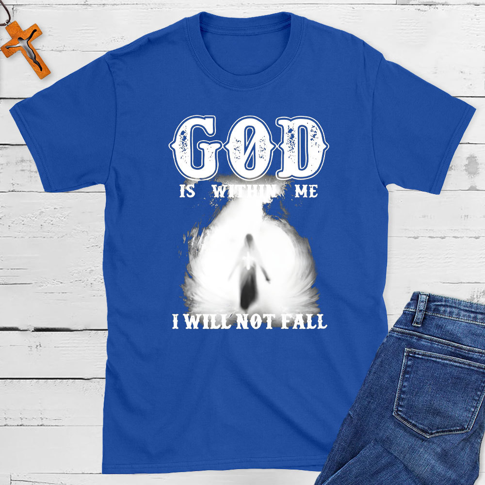 God Is Within Me I Will Not Fall Christian T-Shirt