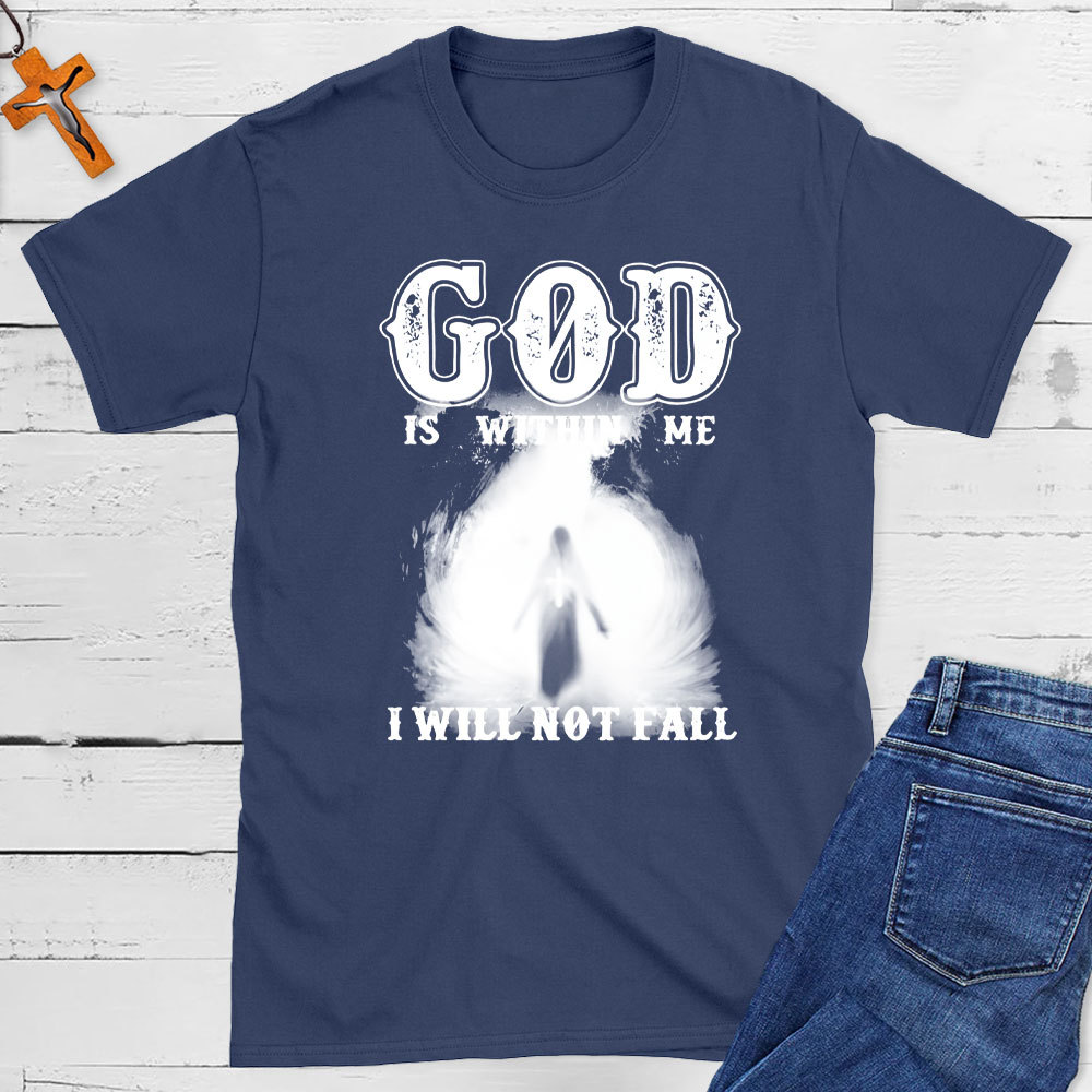 God Is Within Me I Will Not Fall Christian T-Shirt
