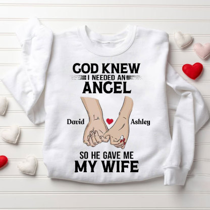 Personalized Name God Knew I Needed An Angel & A Guradian So He Gave Me My Wife &Husband Christian Couple Sweatshirt
