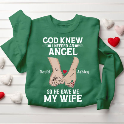 Personalized Name God Knew I Needed An Angel & A Guradian So He Gave Me My Wife &Husband Christian Couple Sweatshirt