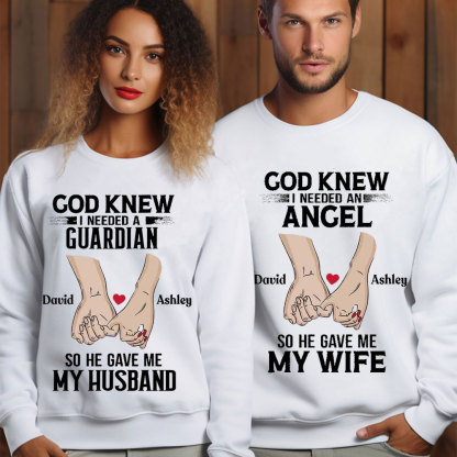 Personalized Name God Knew I Needed An Angel & A Guradian So He Gave Me My Wife &Husband Christian Couple Sweatshirt