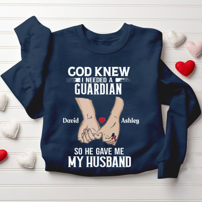 Personalized Name God Knew I Needed An Angel & A Guradian So He Gave Me My Wife &Husband Christian Couple Sweatshirt