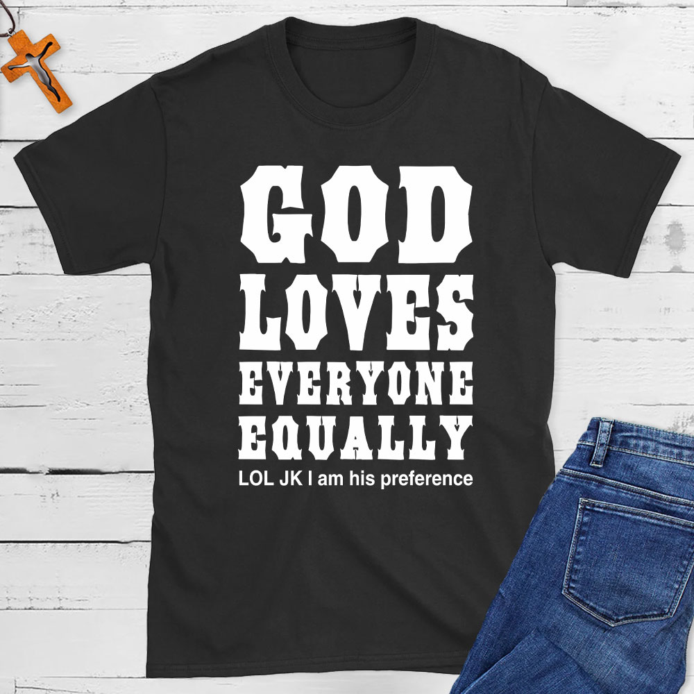 God Loves Everyone Equally Christian T-Shirt