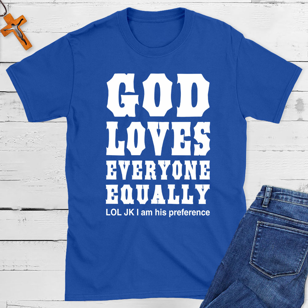 God Loves Everyone Equally Christian T-Shirt