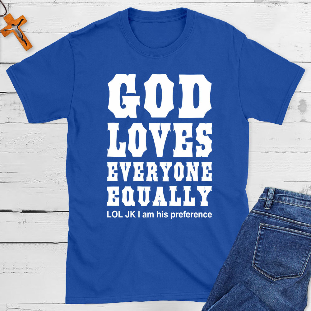 God Loves Everyone Equally Christian T-Shirt