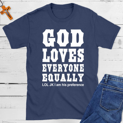 God Loves Everyone Equally Christian T-Shirt