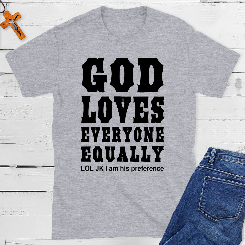 God Loves Everyone Equally Christian T-Shirt