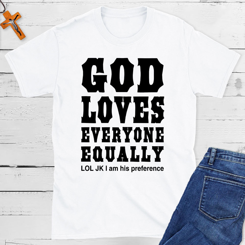 God Loves Everyone Equally Christian T-Shirt