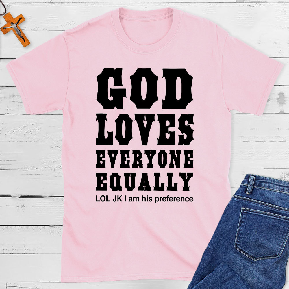 God Loves Everyone Equally Christian T-Shirt