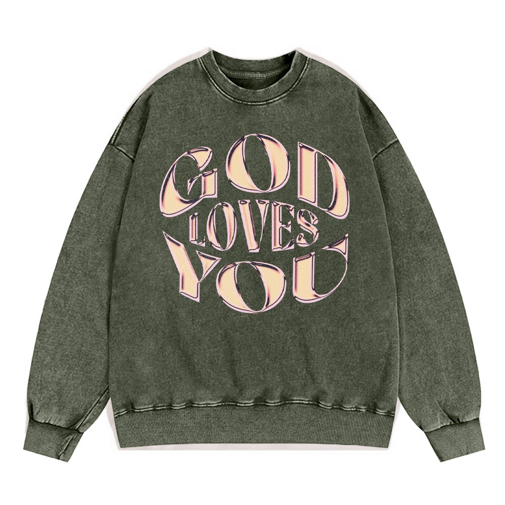 God Loves You Christian Washed Sweatshirt