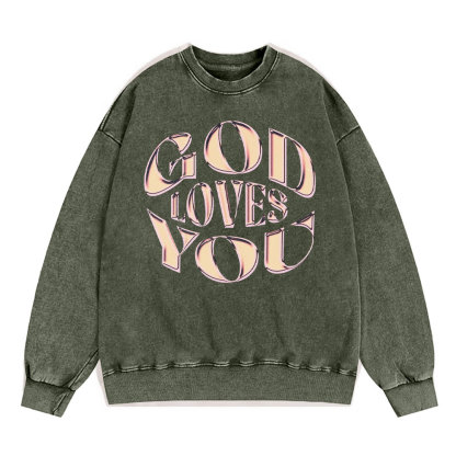 God Loves You Christian Washed Sweatshirt