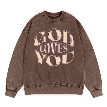 God Loves You Christian Washed Sweatshirt