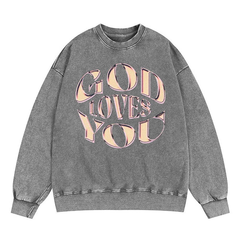 God Loves You Christian Washed Sweatshirt