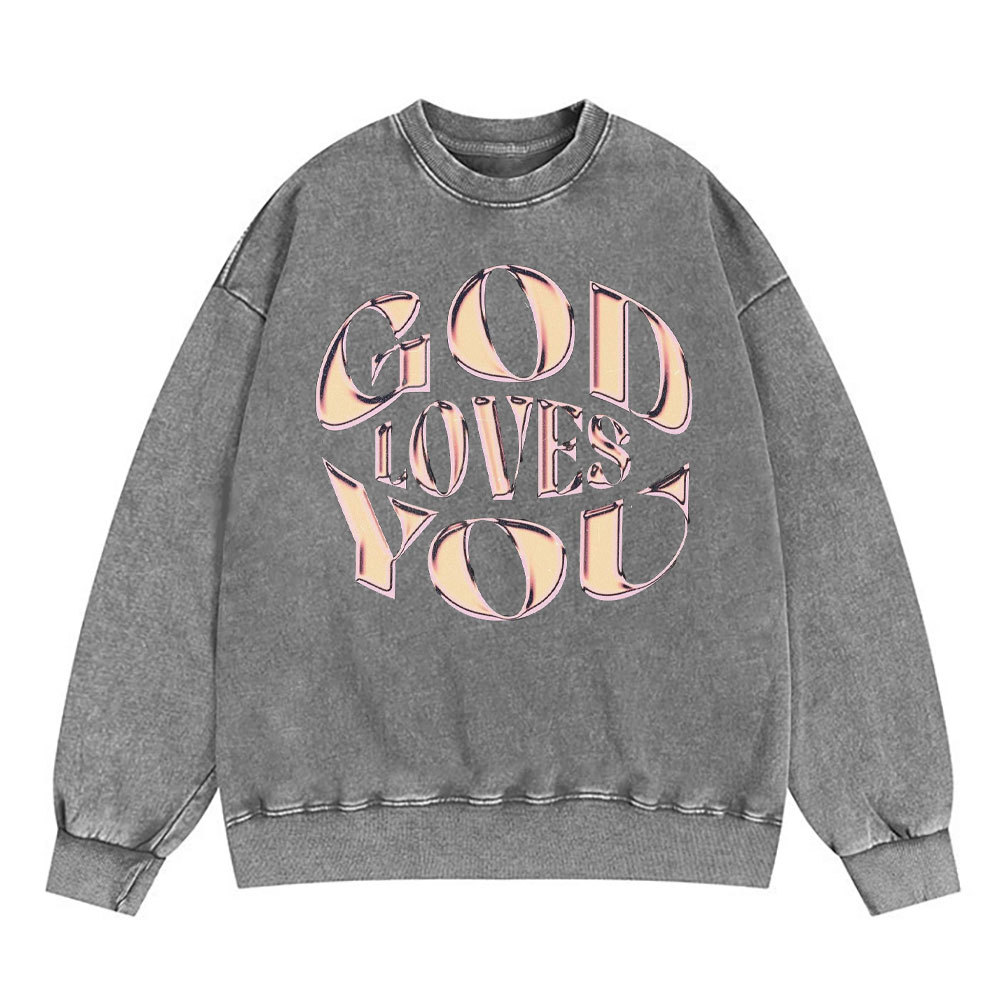 God Loves You Christian Washed Sweatshirt