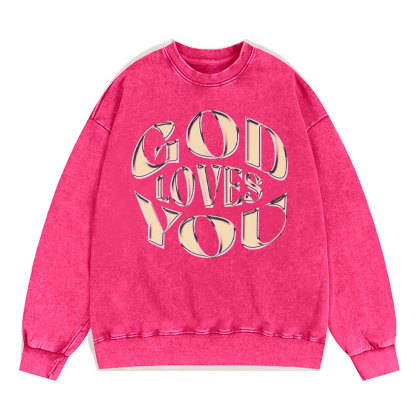 God Loves You Christian Washed Sweatshirt