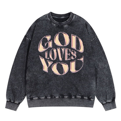 God Loves You Christian Washed Sweatshirt