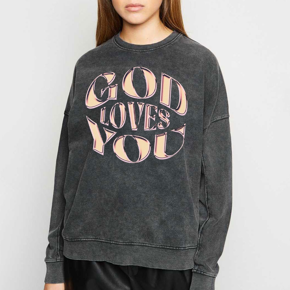 God Loves You Christian Washed Sweatshirt