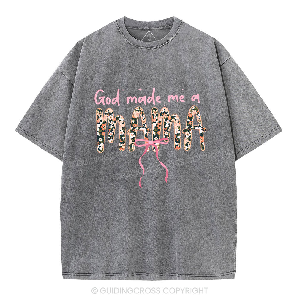 God Made Me A Mama Christian Washed T-Shirt