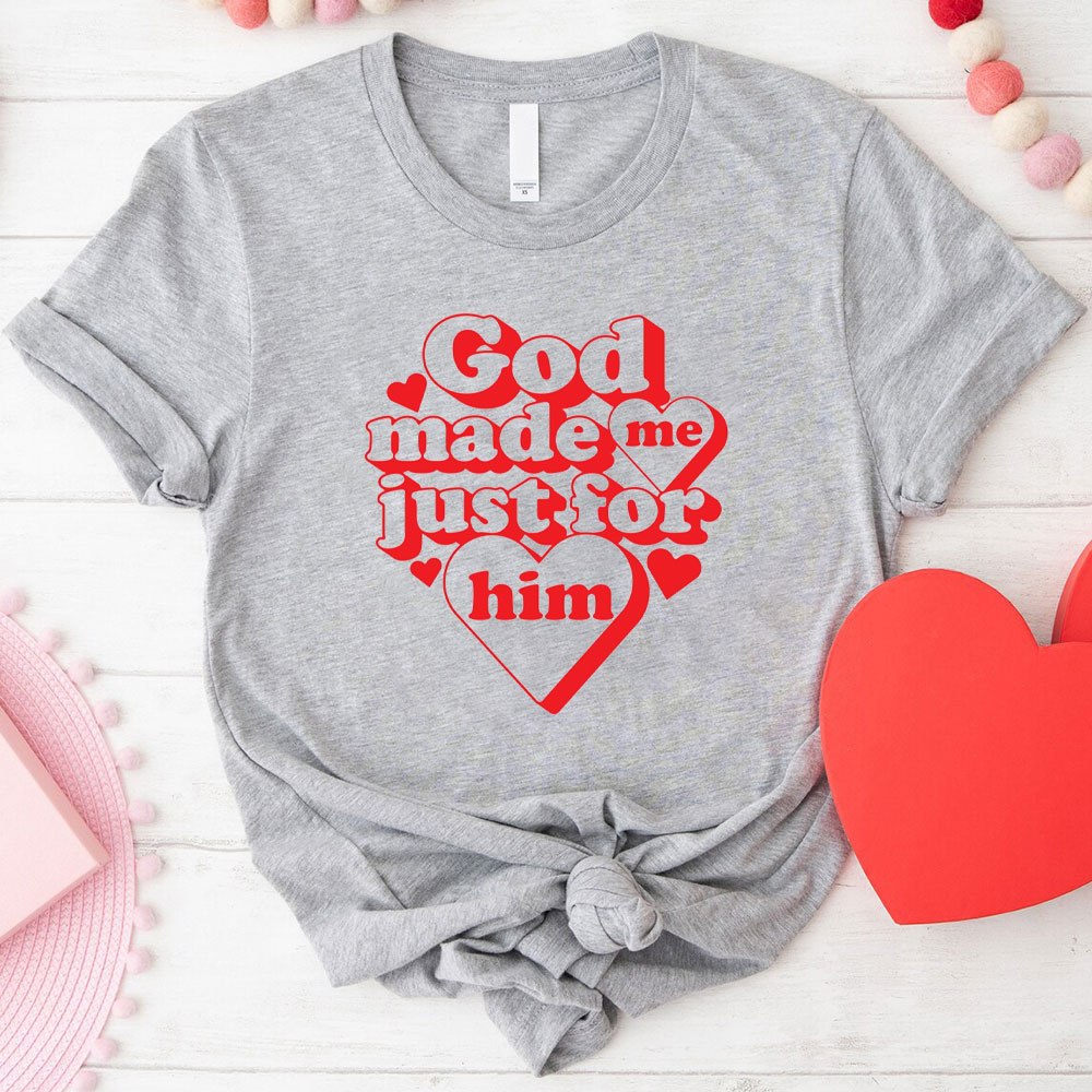 God Made Me Just For Him Christian T-Shirt