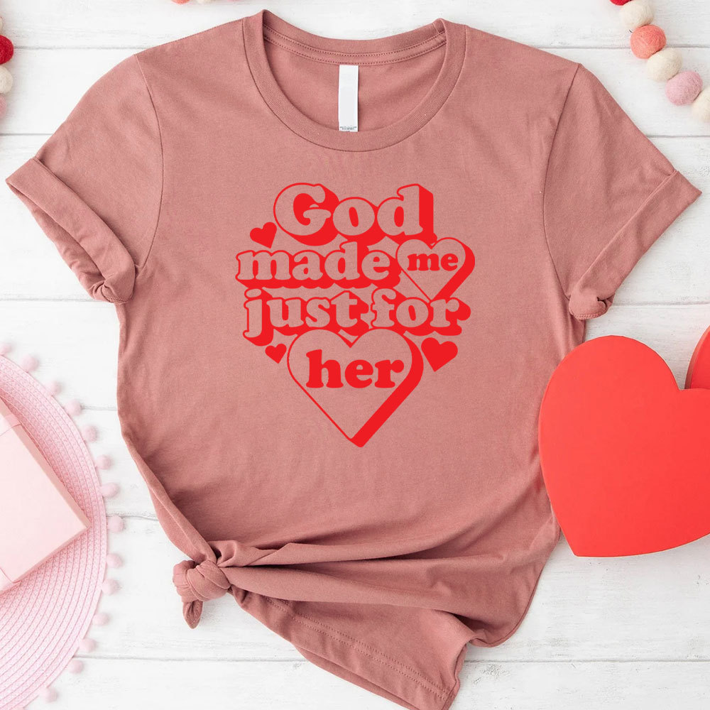 God Made Me Just For Him Christian T-Shirt