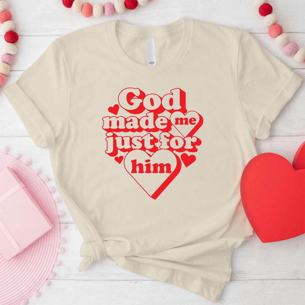 God Made Me Just For Him Christian T-Shirt
