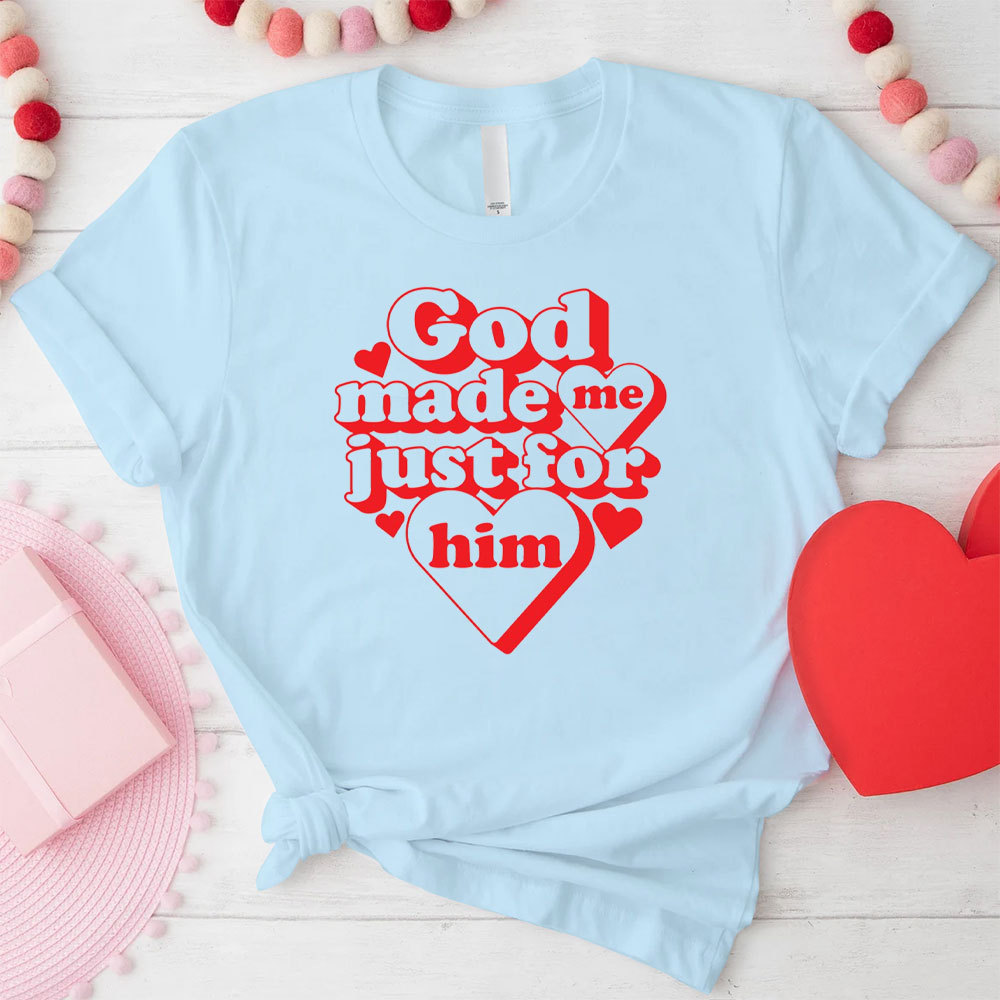 God Made Me Just For Him Christian T-Shirt
